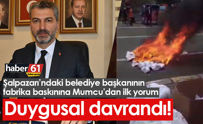 Şalpazarı'ndaki fabrika baskınına Ak Parti'den ilk yorum!