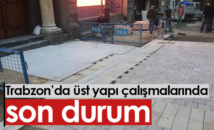 Trabzon'da üstyapı çalışmaları sürüyor