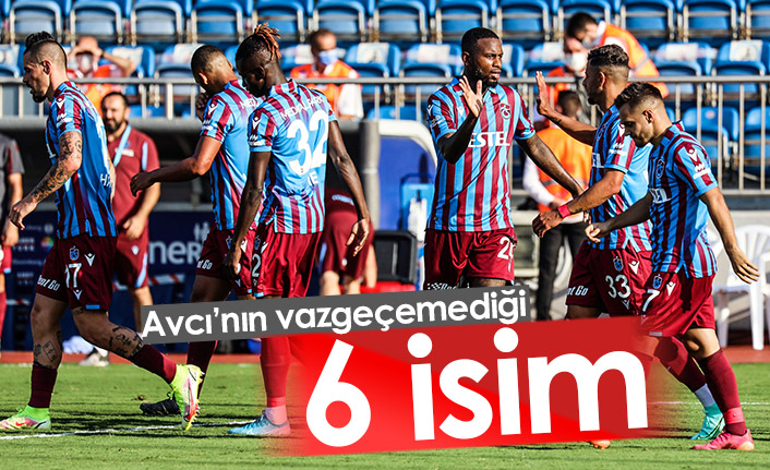 Avcı 6 isimden vazgeçmedi