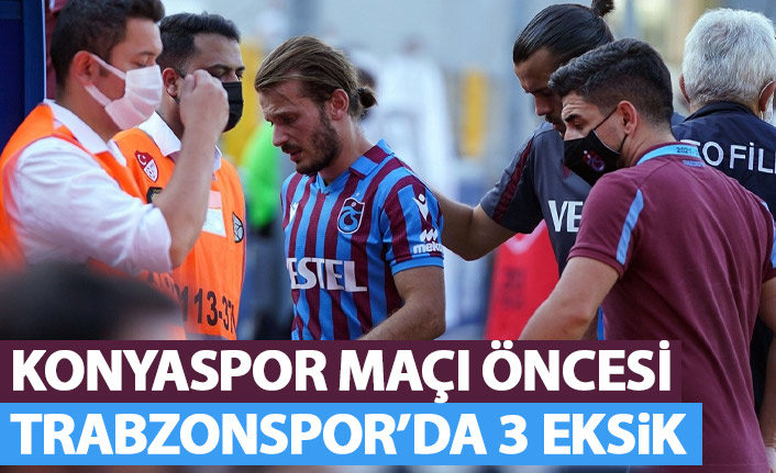 Trabzonspor'da Konyaspor maçı öncesi 3 eksik