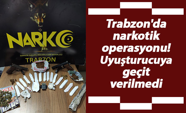 Trabzon'da narkotik operasyonu! Uyuşturucuya geçit verilmedi