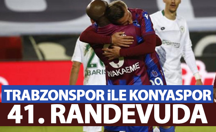 Konyaspor ile Trabzonspor 41. randevuda