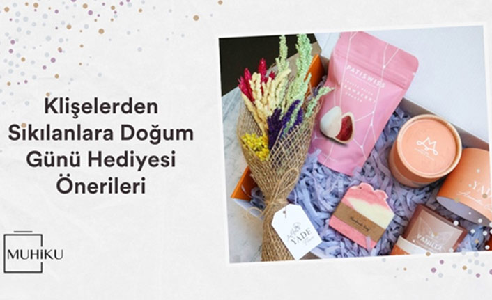 Klişelerden Sıkılanlar için 3 Farklı Doğum Günü Hediyesi