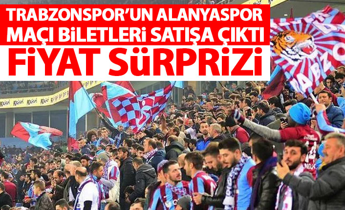 Trabzonspor'un Alanyaspor maçı biletleri satışa çıktı! Fiyat sürprizi