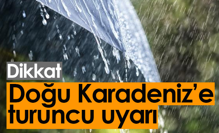 Doğu Karadeniz'e turuncu uyarı