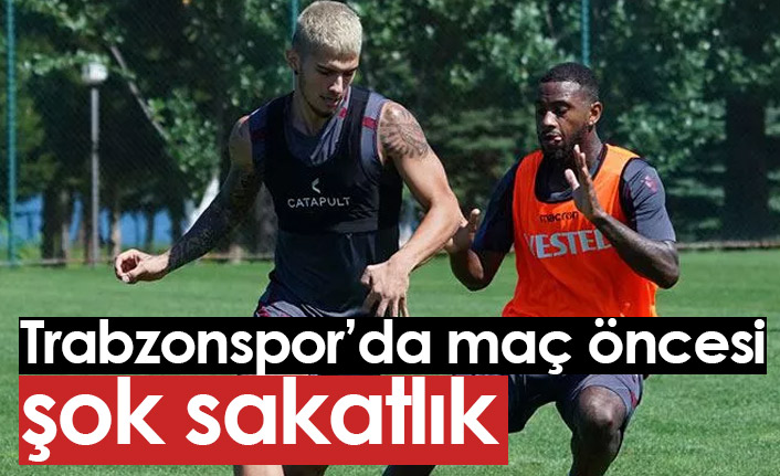 Trabzonspor'da maç öncesinde şok sakatlık!