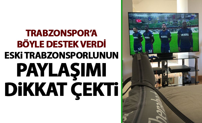 Eski Trabzonsporlu Konyaspor maçı öncesi böyle destek verdi