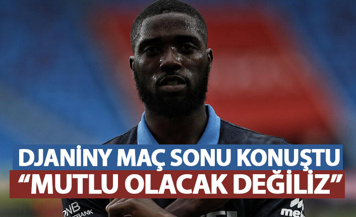 Djaniny: Bu sonuçla mutlu olacak değiliz