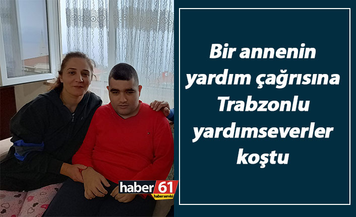 Bir annenin yardım çağrısına Trabzonlu yardımseverler koştu