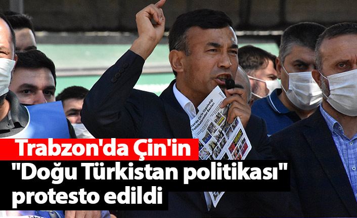Trabzon'da Çin'in "Doğu Türkistan politikası" protesto edildi