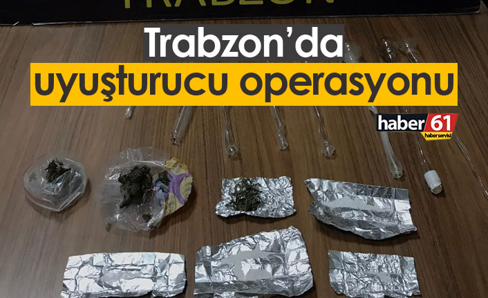 Trabzon'da uyuşturucu operasyonu "Mücadelemiz devam edecek"