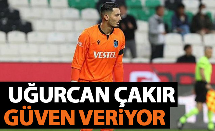 Uğurcan Çakır'a güven tam!