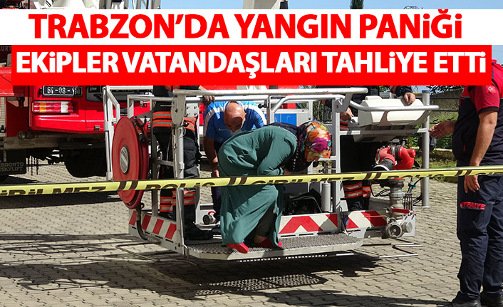 Trabzon'da yangın paniği! Ekipler vatandaşları tahliye etti