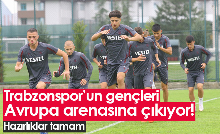 Trabzonspor'un gençleri UEFA arenasına çıkıyor!