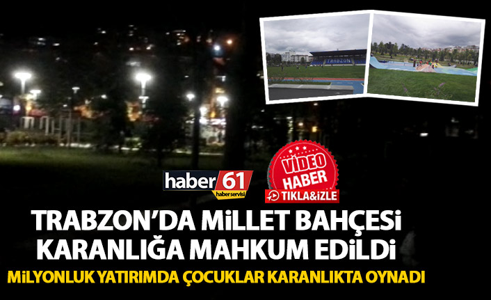 Trabzon’da Millet Bahçesi karanlığa gömüldü!