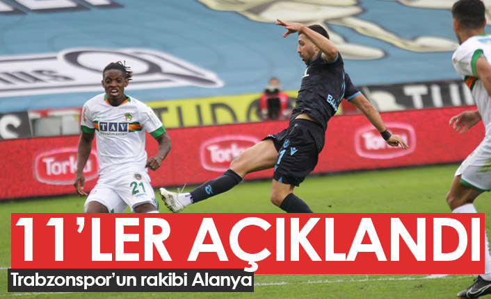 Trabzonspor Alanyaspor maçının 11'leri belli oldu