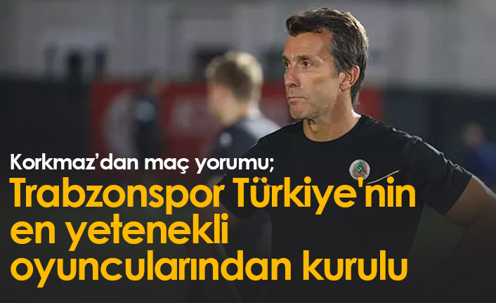Bülent Korkmaz: Trabzonspor Türkiye'nin en yetenekli oyuncularından kurulu