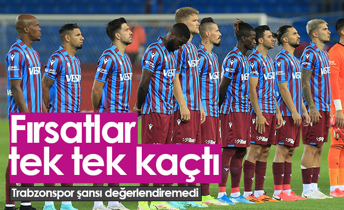 Trabzonspor fırsatları değerlendiremedi