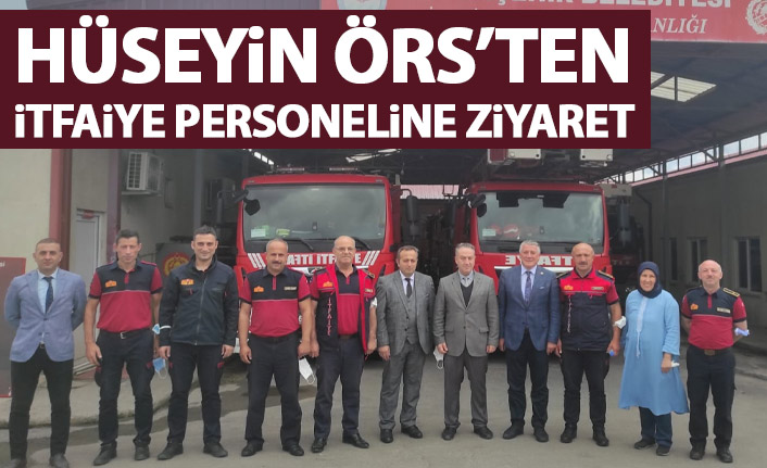 Hüseyin Örs'ten itfaiye ziyareti