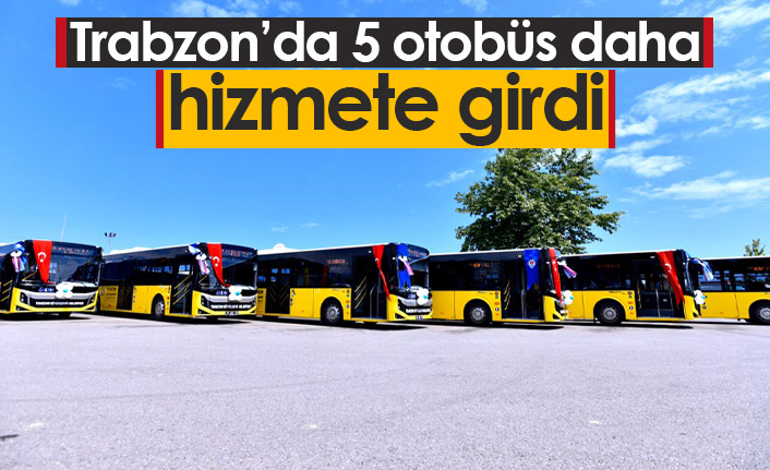 Trabzon'da 5 otobüs daha hizmete girdi