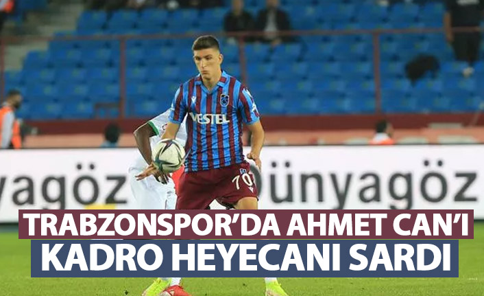 Trabzonspor'da Ahmet Can'ı ilk 11 heyecanı sardı