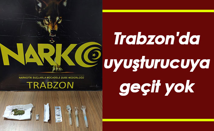 Trabzon'da uyuşturucuya geçit verilmiyor