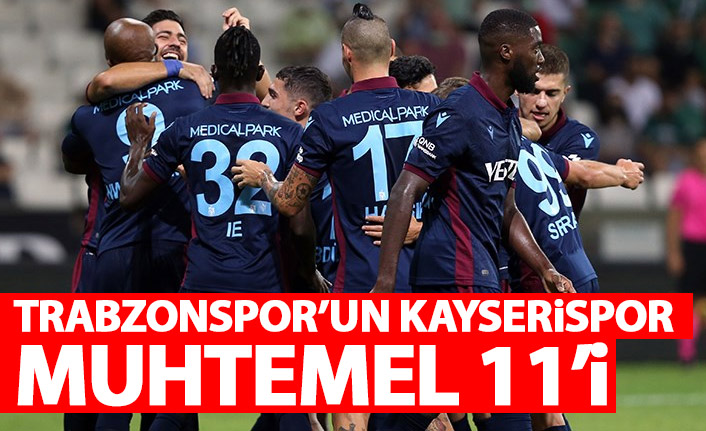 Trabzonspor'un Kayserispor maçı 11'i şekillendi