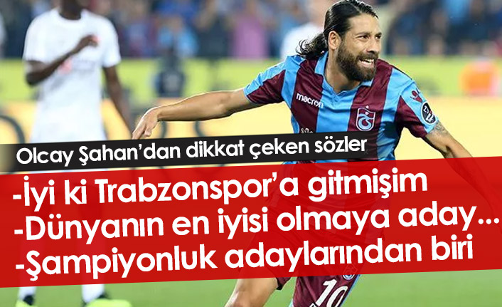 Olcay Şahan: İyi ki Trabzonspor'a gitmişim!