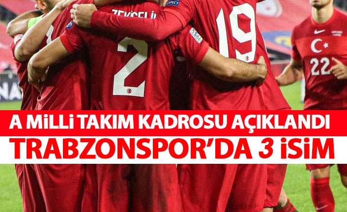 Milli takım kadrosu açıklandı! Trabzonspor'dan 3 isim - 01 Ekim 2021