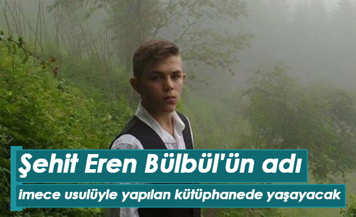 İmece usulüyle yapılan kütüphaneye şehit Eren Bülbül'ün adı verildi