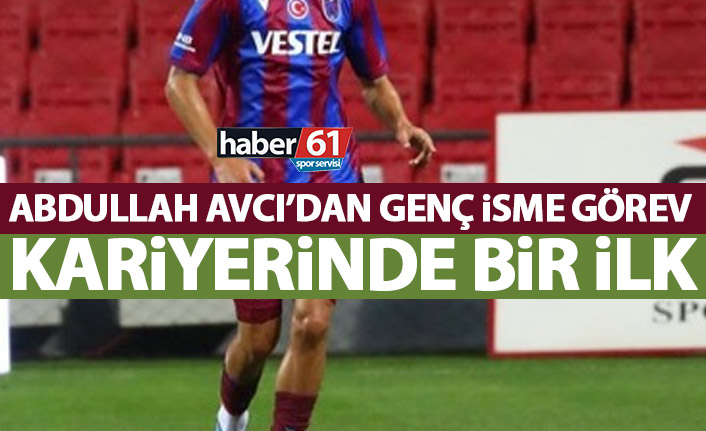 Abdullah Avcı genç isme görev verdi!