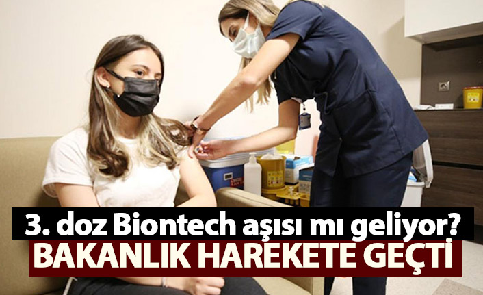 Biontech aşısı yaptıranlara 3. doz mu geliyor?