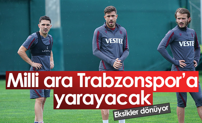 Milli ara Trabzonspor'a yarayacak