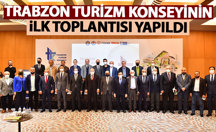 Trabzon Turizm Konseyinin ilk toplantısı yapıldı