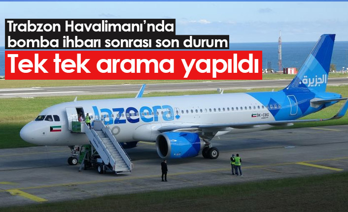 Trabzon Havalimanı'nda bomba ihbarı sonrası son durum