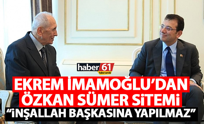 İmamoğlu’ndan Özkan Sümer sitemi: Böyle olmamalıydı inşallah başkalarına bu yapılmaz