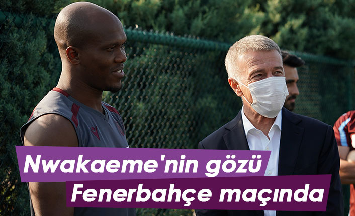 Nwakaeme'nin gözü Fenerbahçe maçında