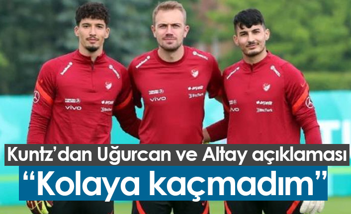 Kuntz'dan Uğurcan açıklaması: Şansı hakediyor