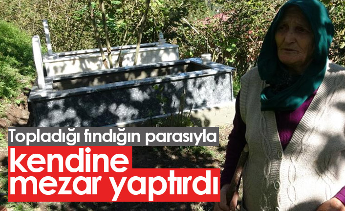 Fındık topladı, parası ile kendine mezar yaptırdı