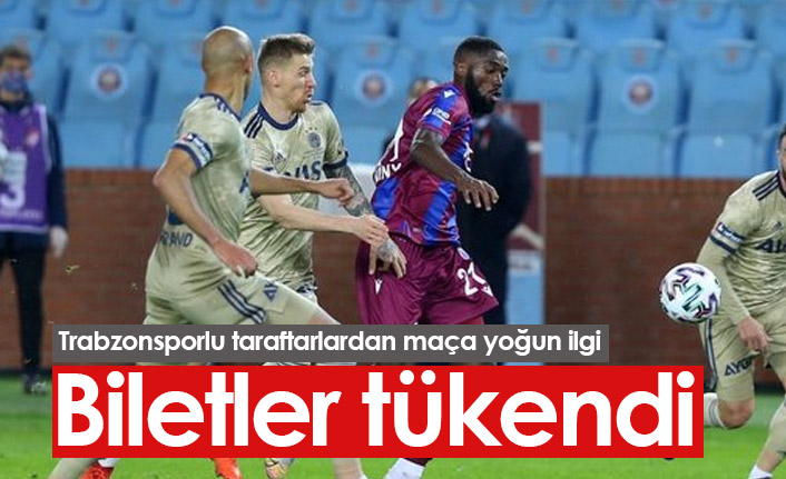 Trabzonspor Fenerbahçe maçının biletleri tükendi