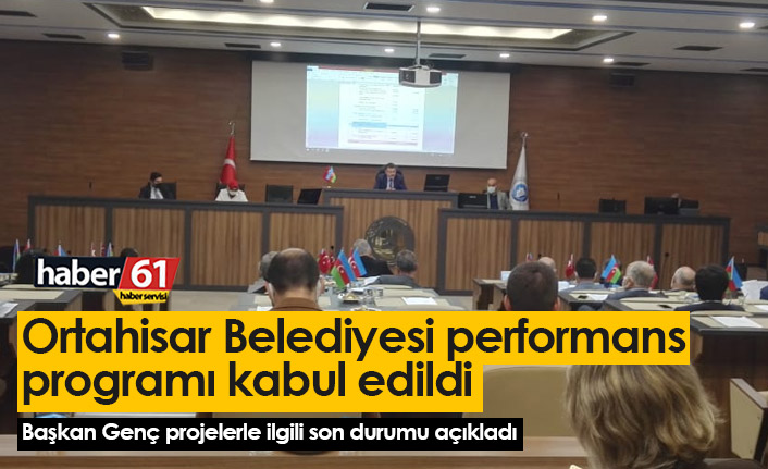 Ortahisar Belediyesi performans programı kabul edildi