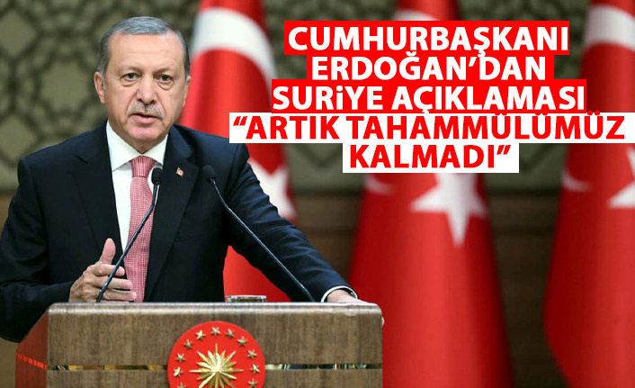 Erdoğan: Suriye tehdidine karşı kararlıyız, gerekli adımları atacağız