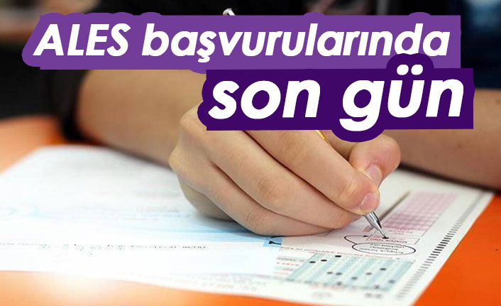 ALES başvurularında son gün