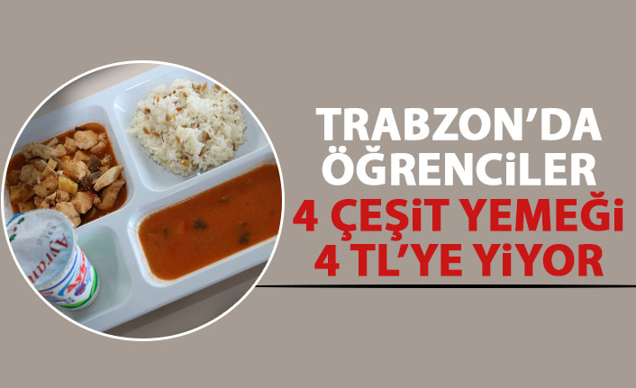 Trabzon’da öğrenciler 4 çeşit yemeğe 4 TL ödüyor