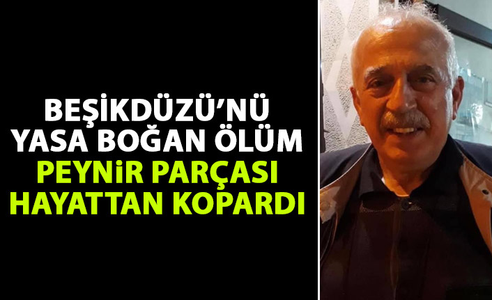 Beşikdüzü'nü yasa boğan ölüm! Peynir parçası hayattan kopardı