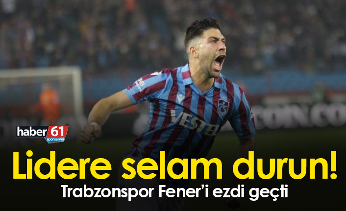Trabzonspor Fenerbahçe'yi ezdi geçti!