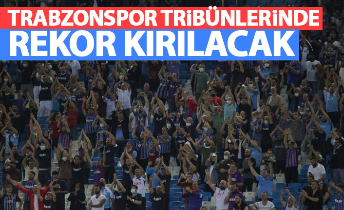 Trabzonspor tribünlerinde rekor kırılacak