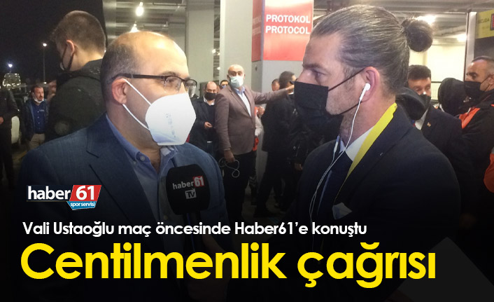 Vali Ustaoğlu'ndan centilmenlik çağrısı