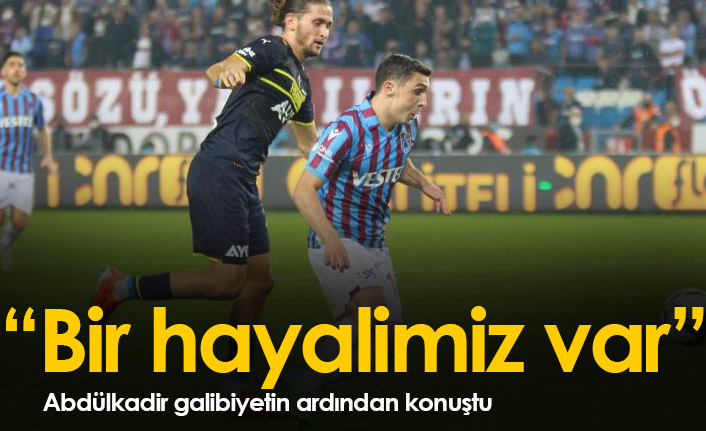 Abdülkadir Ömür: Bizim bir hayalimiz var