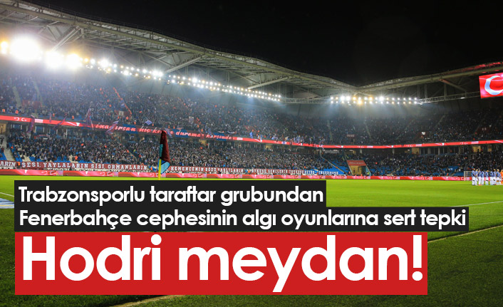 Trabzonsporlu taraftarlardan tepki: Hodri meydan!